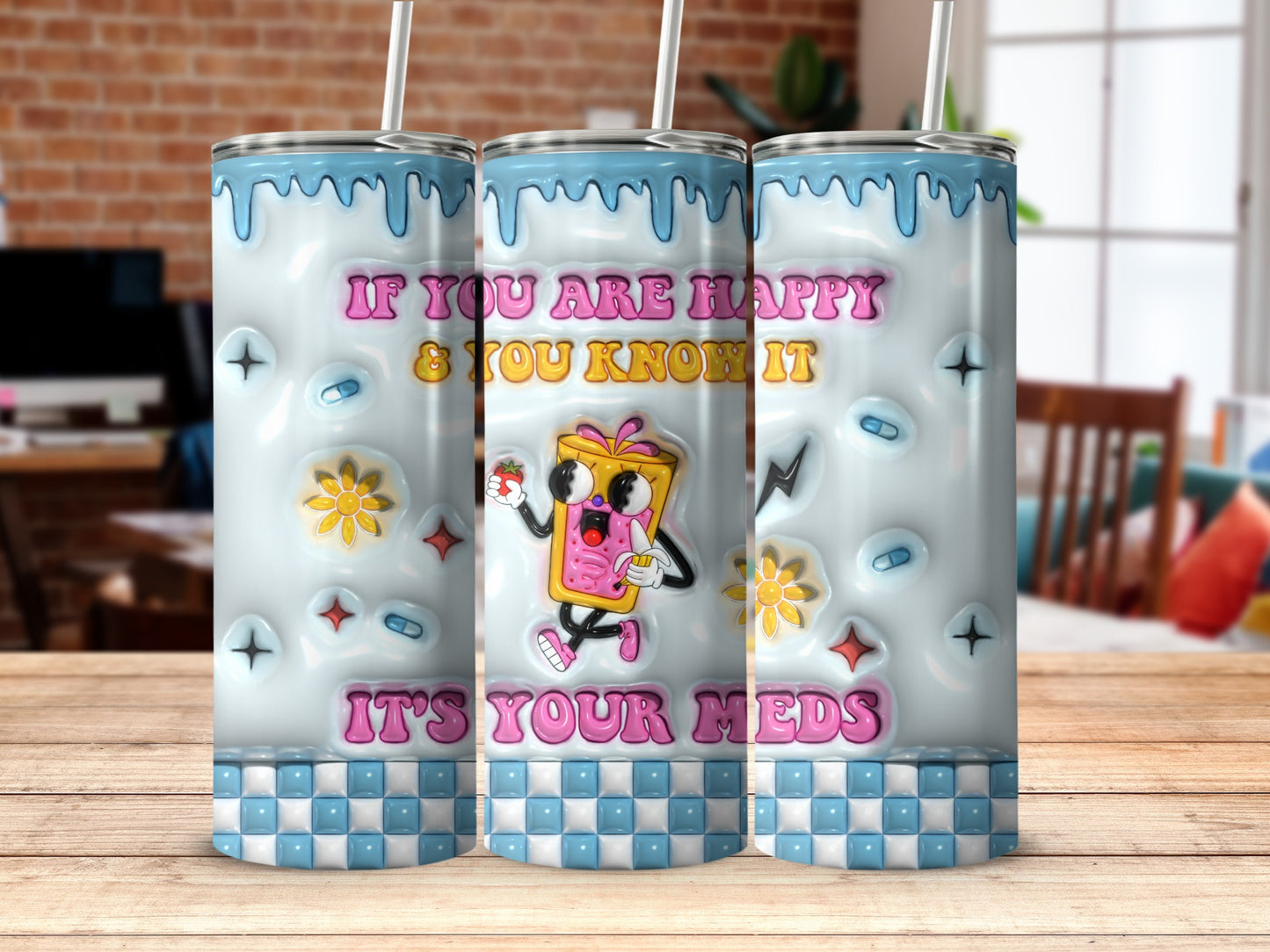 IF YOU ARE HAPPY & YOU KNOW IT IT'S YOUR MEDS product type
Funny Tumbler
Meds Quote
Happy Pills
Sarcastic Gift
Mental Wellness
Prescription Humor
Cartoon Drinkware
PopTart Character
Unique Design
Quirky Tumbler
Graphic Art
Blue Drip
Checkerboard Print
Strawberry Banana
Whimsical Cup
Beverage Holder
Insulated Tumbler
Humorous Gift
Positive Vibes
Medication Reminder