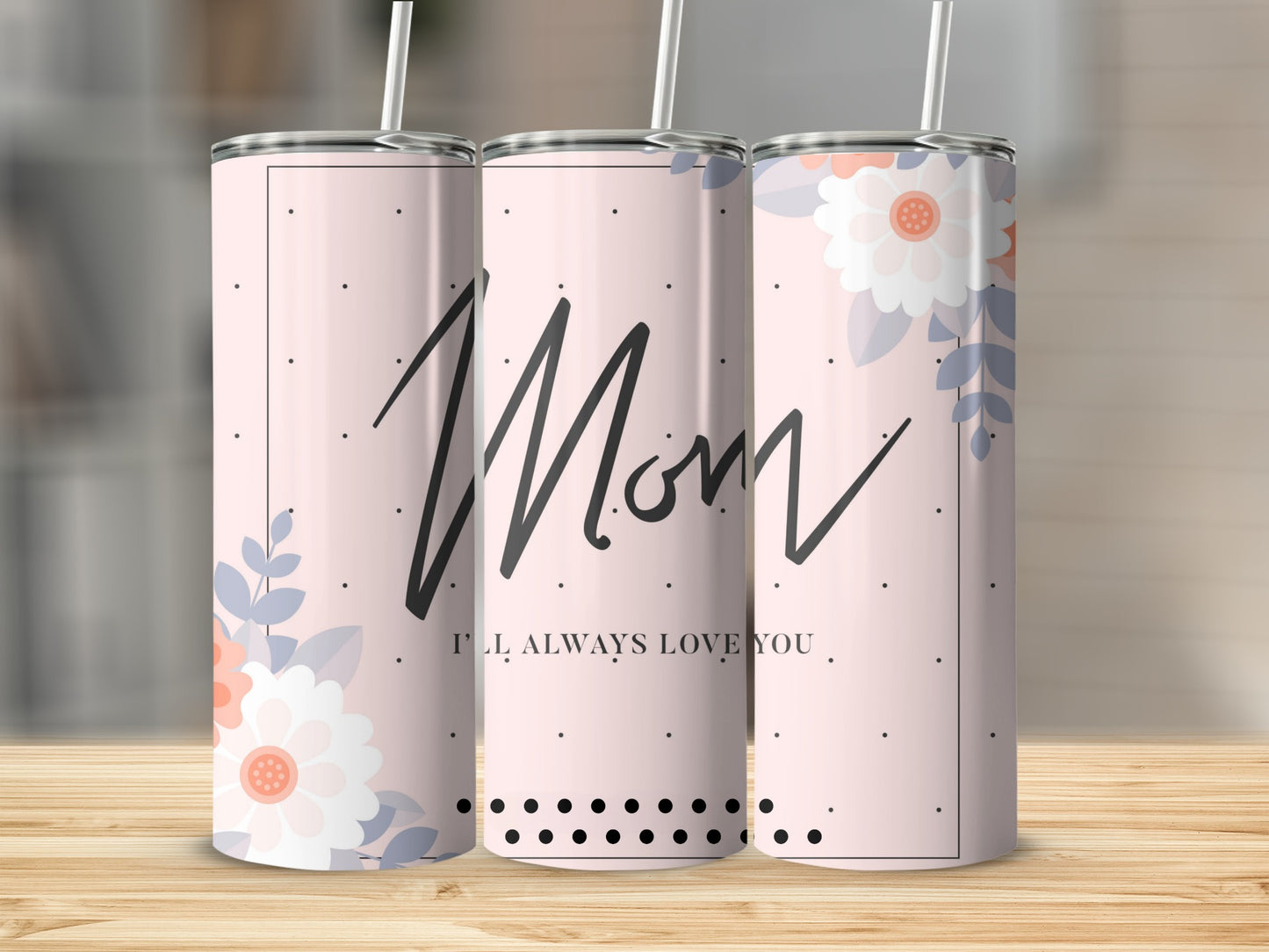 Mom I'll Always Love You Floral Tumbler Product