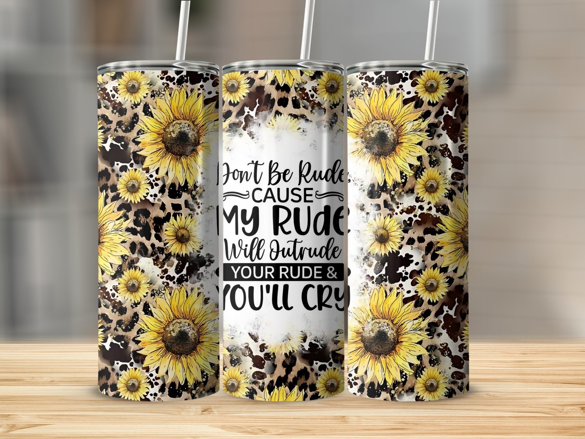 Don't Be Rude Cause My Rude Will Outrude Tumbler Product