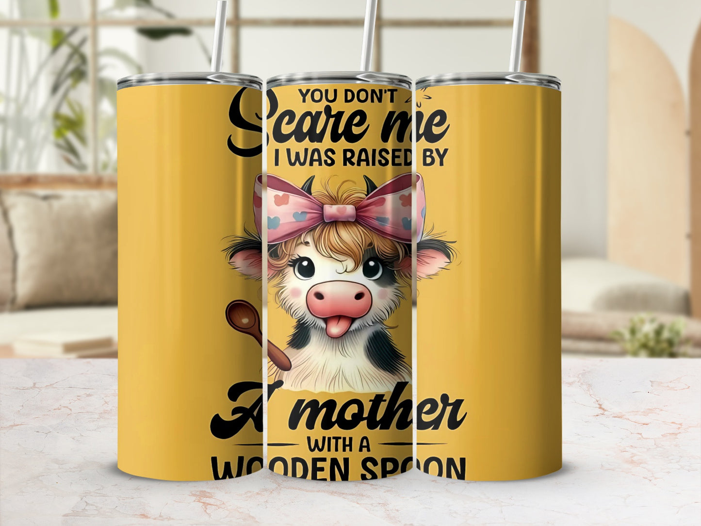 You Dont Scare Me I Was Raised by A Mother Tumbler