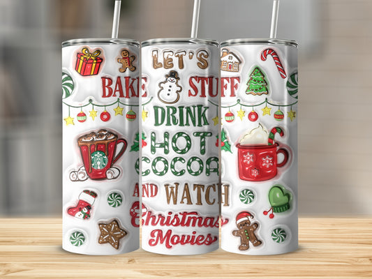 Let's Drink Hot Cocoa and Watch Christmas Movies Tumbler