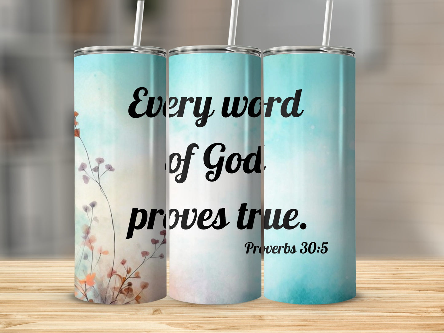 Every Word of God Proves True Proverbs 30:5 tumbler