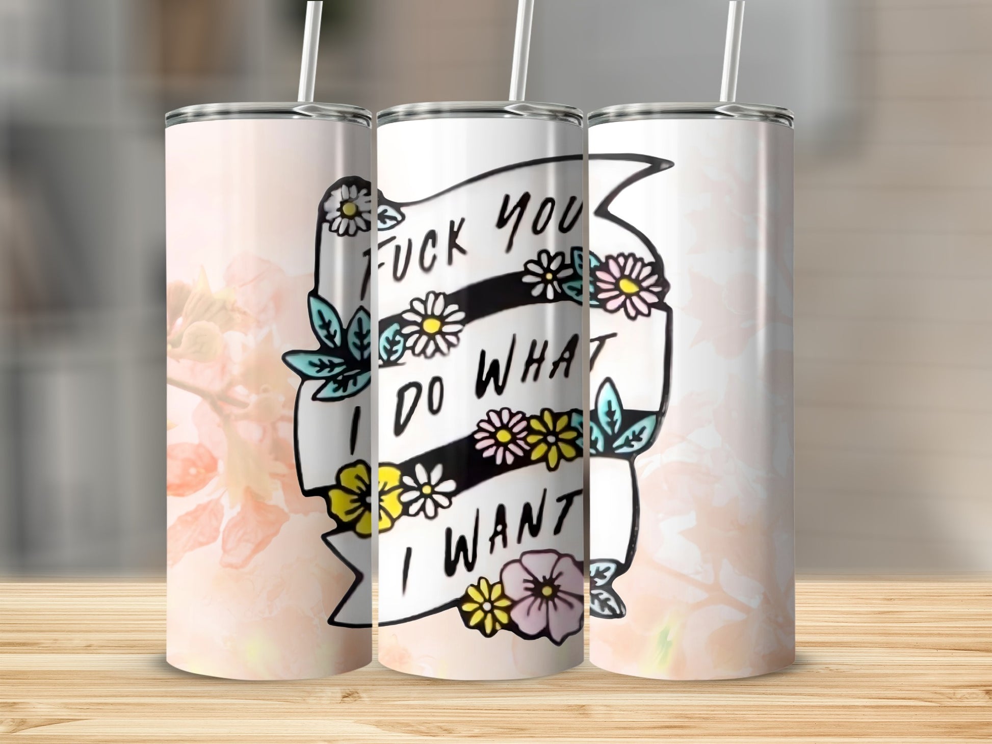 Fuck You I Do What I Want Floral Design Tumbler