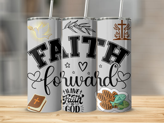 Faith Forward Have Faith in God Inspirational Tumblers