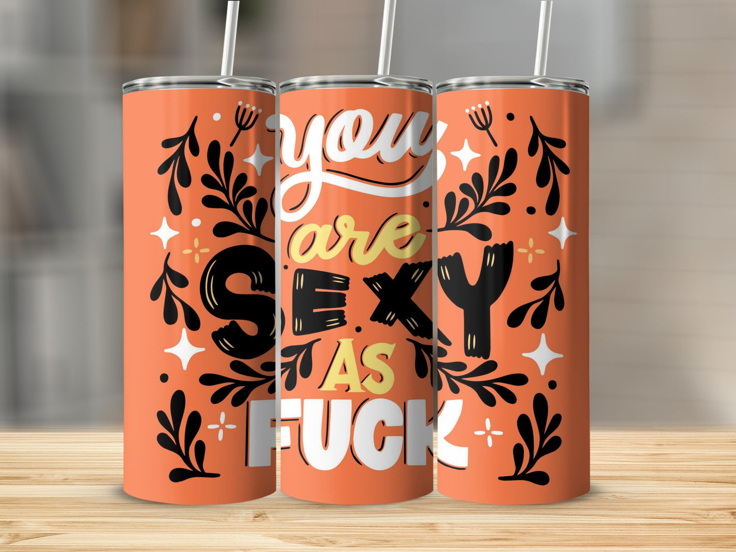 You Are Sexy As Fuck Insulated Tumbler with Straw
