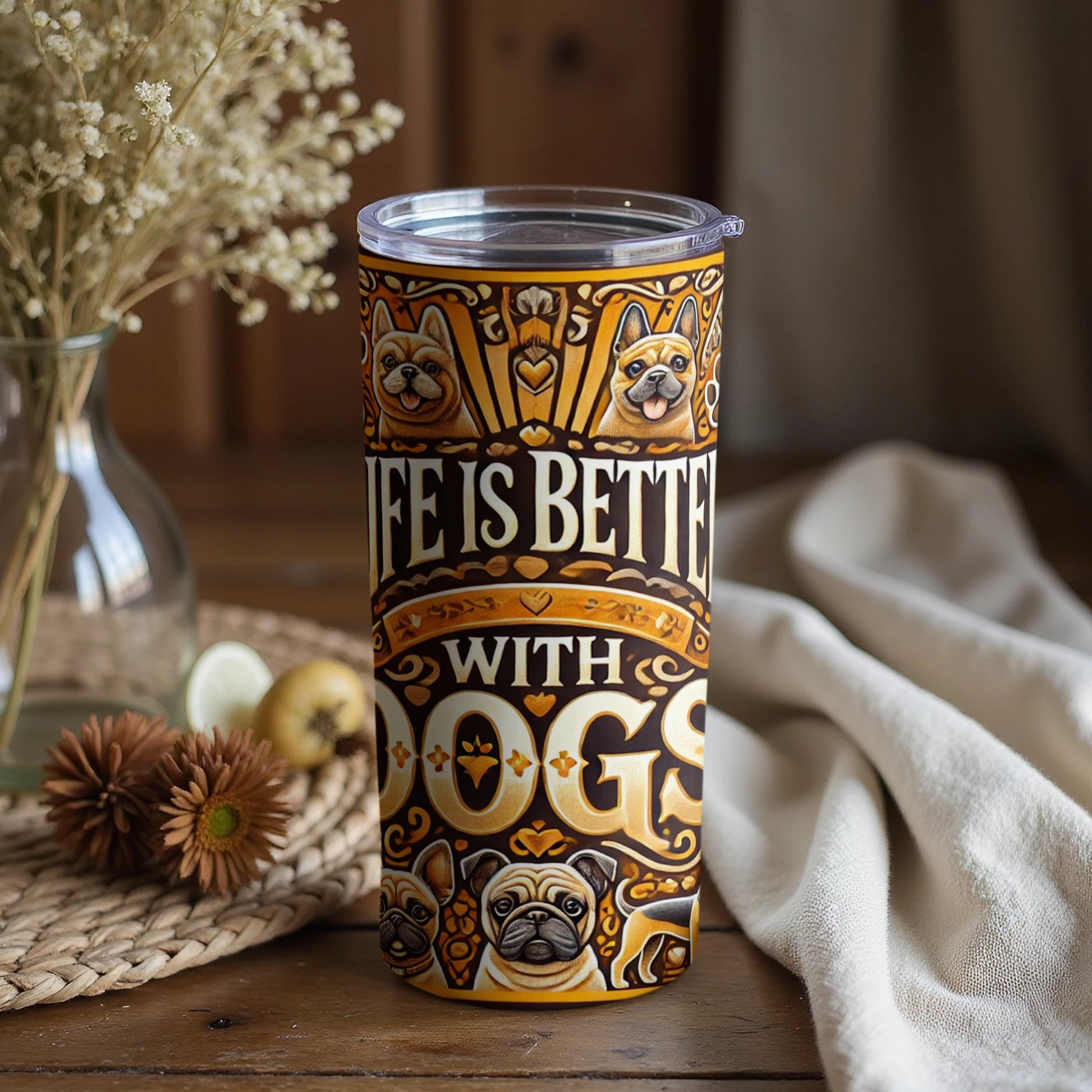 Life is Better with Dogs Tumbler Insulated Cup