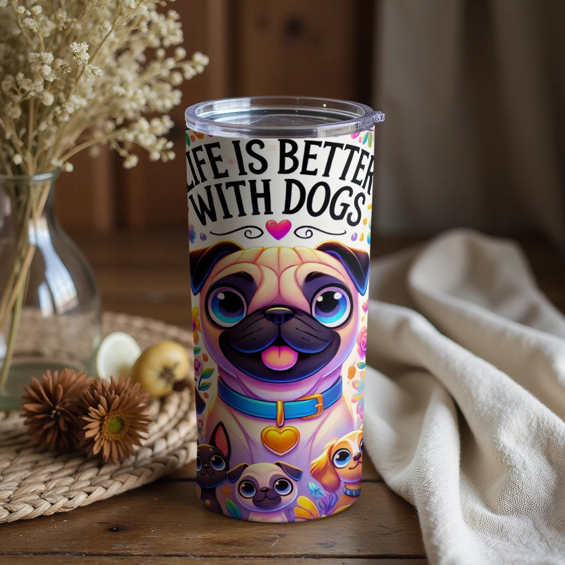 Life Is Better With Dogs Tumbler Cup with Colorful Pug Design