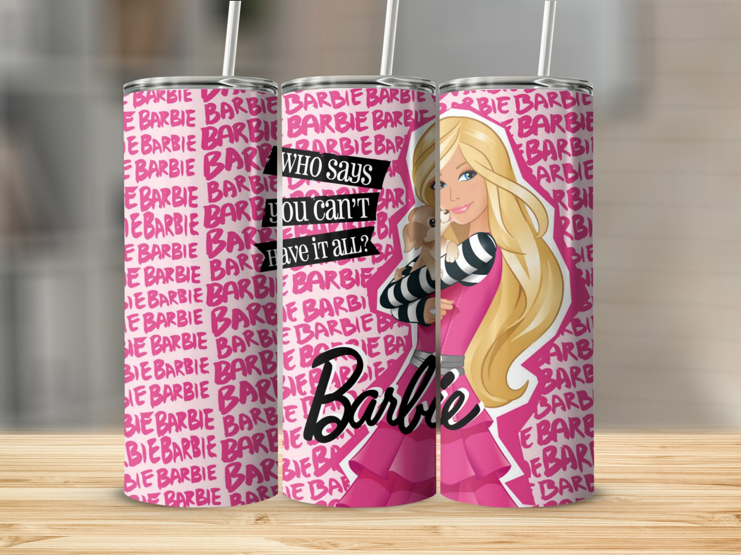 Barbie Dog Who Says You Can't Have It All? Tumblers