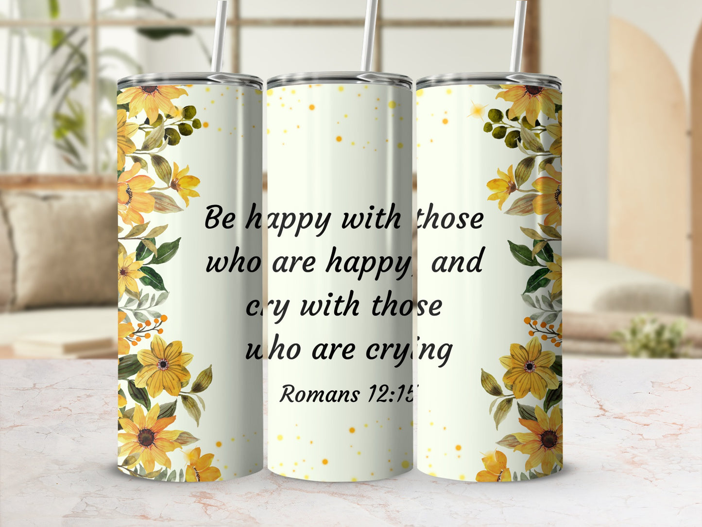 Be Happy with Those Who Are Happy Romans 12:15 tumbler