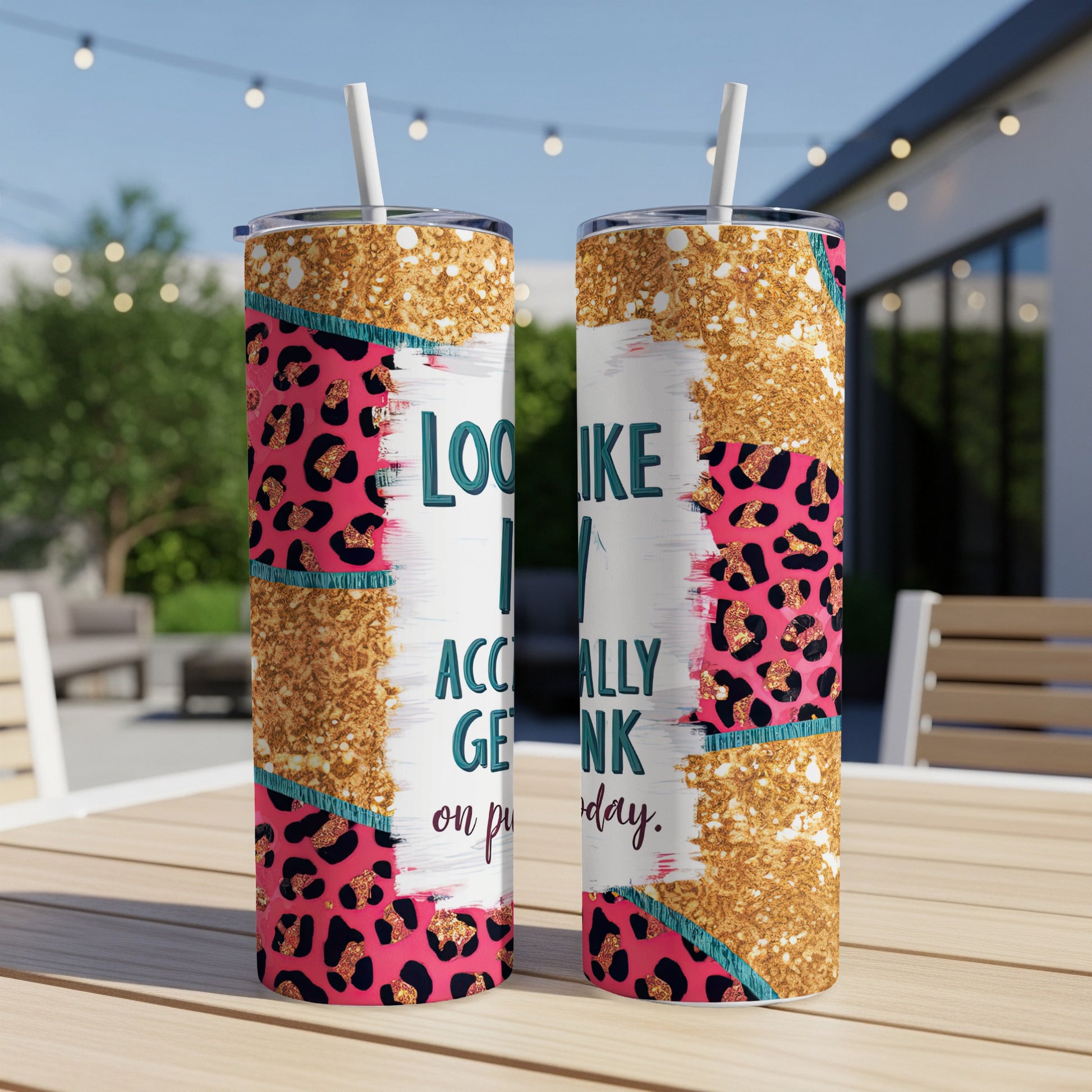 Tumbler with leopard print, glitter, and text that reads "I LOOK LIKE I ACCIDENTALLY GOT DRUNK on purpose today."